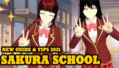 Guide Sakura School New Tips 2021