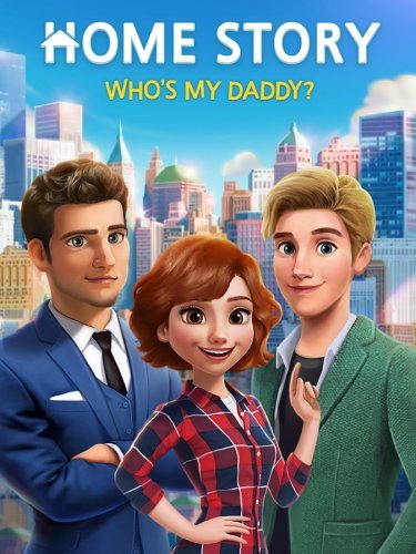 Home Story: Who's my Daddy?